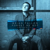 Brian Fallon - Forget Me Not [Acoustic]