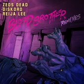 Zeds Dead & Reija Lee & DISKORD - Blood Brother [Remixes]