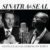 Frank Sinatra & Seal - Santa Claus Is Coming To Town