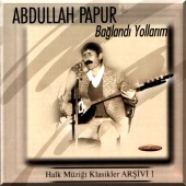 Abdullah Papur - Bağlandı Yollarım (Halk Müziği Klasikler Arşivi 1)