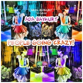 Arda Baykurt - People Going Crazy! (feat. Ada Baykurt)