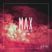 MAX - Lights Down Low (Latin Mix)
