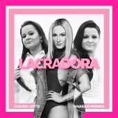 Claudia Leitte - Lacradora (feat. Maiara & Maraisa)