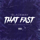 Blackway - That Fast (feat. Gucci Mane, Dj Battle)