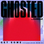 Ghosted - Get Some (feat. KAMILLE) [Cyantific Remix]