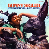 Bunny Sigler - Let The Good Times Roll & (Feel So Good) [Stereo Version]