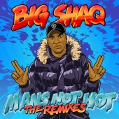 Big Shaq - Man's Not Hot [The Remixes]