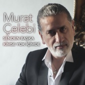 Murat Çelebi - Senden Başka Kimse Yok İçimde