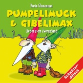Karin Glanzmann - Pumpelimuck & Gibelimax - Lieder usem Zwergeland