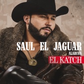 Saul El Jaguar Alarcón - El Katch [Versión Norteña]
