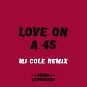 High Contrast - Love On A 45 [MJ Cole Remix]
