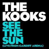 The Kooks - See The Sun [Live From Cardiff Arena]