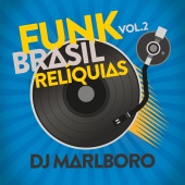 DJ Marlboro - Funk Brasil Relíquias [Vol. 2]