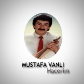 Mustafa Vanlı - Hacerim