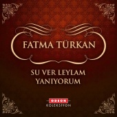 Fatma Türkan - Su Ver Leylam Yanıyorum