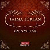 Fatma Türkan - Uzun Yollar