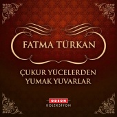 Fatma Türkan - Çukur Yücelerden Yumak Yuvarlar