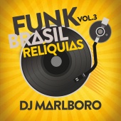 DJ Marlboro - Funk Brasil Relíquias [Vol. 3]
