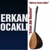 Erkan Ocaklı - Erkan Abi Nasılsın / Ağlarsa Anam Ağlar