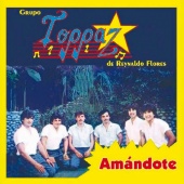 Grupo Toppaz De Reynaldo Flores - Amándote