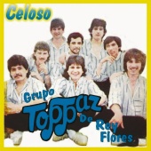 Grupo Toppaz De Reynaldo Flores - Celoso