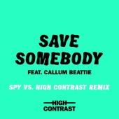High Contrast - Save Somebody (feat. Callum Beattie) [SPY Vs. High Contrast Remix]