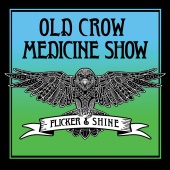 Old Crow Medicine Show - Flicker & Shine