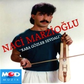 Naci Marzıoğlu - Kara Gözler Sevdalı
