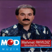 Mehmet Akyıldız - İstanbul'da Yaşanmaz