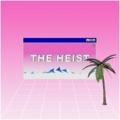 The Heist - The Heist