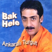 Ankaralı Turgut - Bak Hele