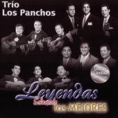 Trio Los Panchos - Leyendas Solamente Los Mejores