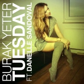 Burak Yeter - Tuesday (feat. Danelle Sandoval) [Remixes]