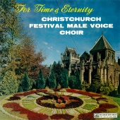 Christchurch Festival Male Voice Choir - For Time And Eternity