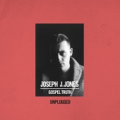 Joseph J. Jones - Gospel Truth [Unplugged]