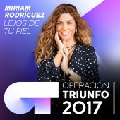 Miriam Rodríguez - Lejos De Tu Piel [Operación Triunfo 2017]