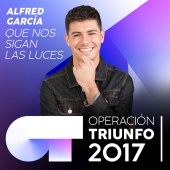 Alfred García - Que Nos Sigan Las Luces [Operación Triunfo 2017]