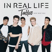 In Real Life - Tattoo (How 'Bout You)