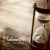 Autumn Hill - Can't Keep Waiting