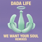 Dada Life - We Want Your Soul [Remixes]