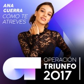 Ana Guerra - Cómo Te Atreves [Operación Triunfo 2017]