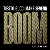 Tiësto & Sevenn - BOOM (feat. Gucci Mane) [Black Caviar Remix]