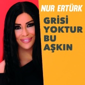 Nur Ertürk - Grisi Yoktur Bu Aşkın