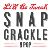 Li'll Bo Tweak - Snap Crackle N Pop