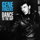 Gene Vincent - Dance To The Bop