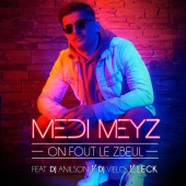 Medi Meyz - On fout le zbeul (feat. DJ Vielo & Anilson, Leck)