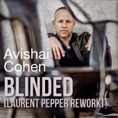 Avishai Cohen - Blinded (Laurent Pepper Rework)