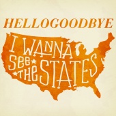 Hellogoodbye - I Wanna See The States