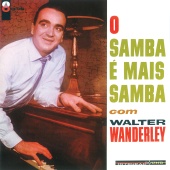 Walter Wanderley - O Samba É Mais Samba Com Walter Wanderley