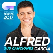 Alfred García - Sus Canciones [Operación Triunfo 2017]